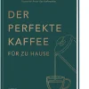 Der perfekte Kaffee für zu Hause