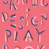 Graphic Design Play Book